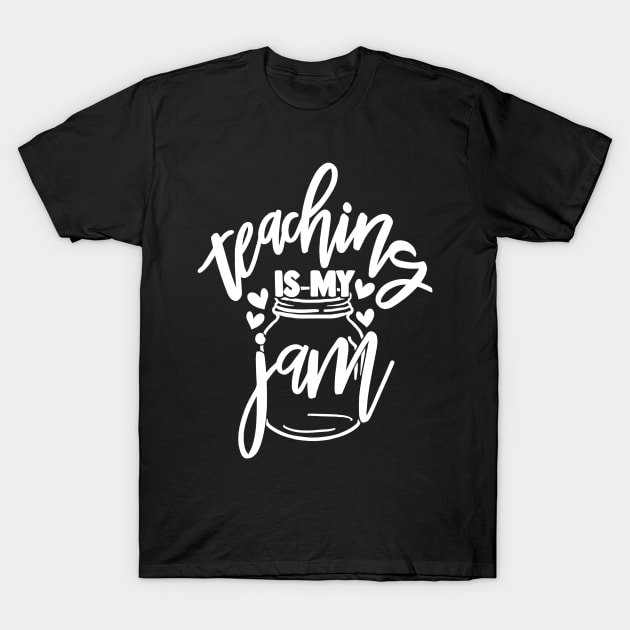 Teaching Is My Jam Funny Pun Joke Teacher T-Shirt by Alison Cloy